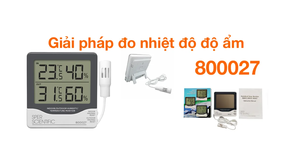 MÁY ĐO NHIỆT ĐỘ ĐỘ ẨM SPER SCIENTIFIC 800027: GIẢI PHÁP GIÁM SÁT KÉP CHUYÊN NGHIỆP